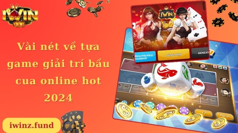 Vài nét về tựa game giải trí bầu cua online hot 2024