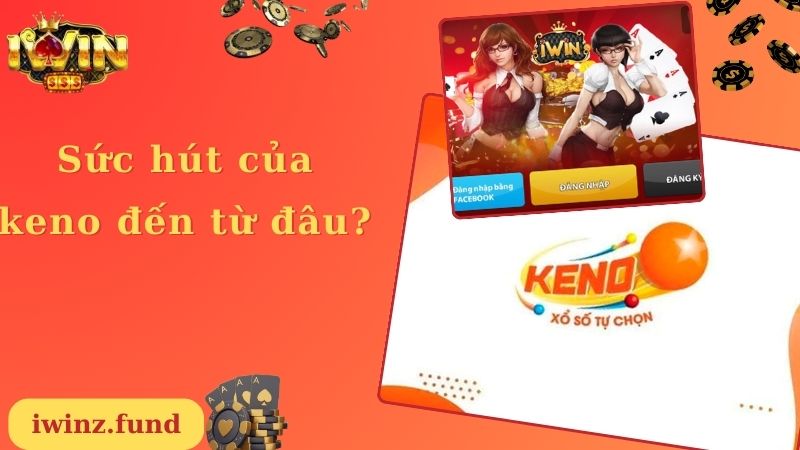 Sức hút của keno đến từ đâu?