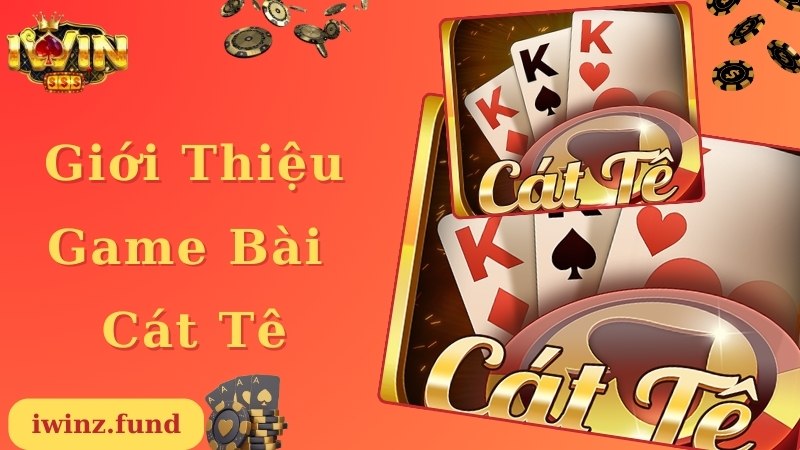 Giới thiệu thông tin về game Cát tê hấp dẫn, nổi tiếng