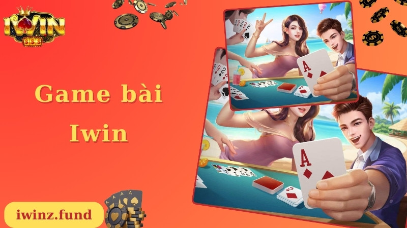 Đánh giá rõ nét nhất về chuyên mục nổi tiếng game bài Iwin 