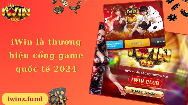 iWin là thương hiệu cổng game quốc tế 2024