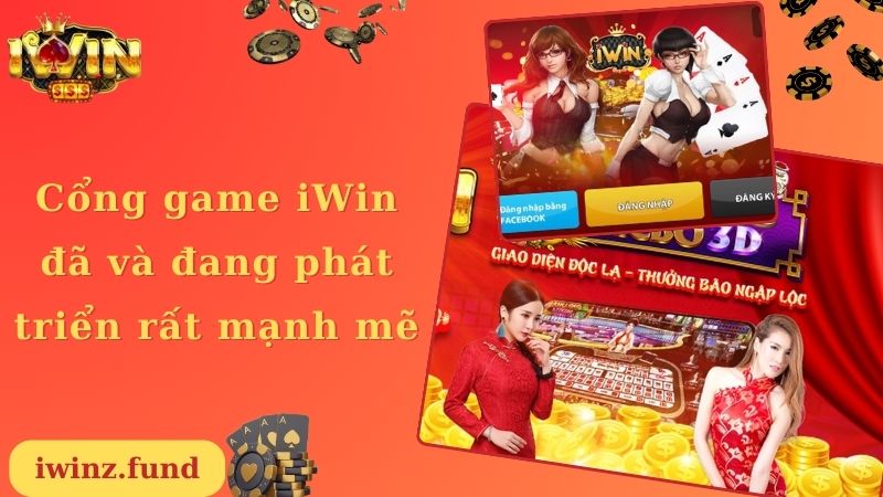 Cổng game iWin đã và đang phát triển rất mạnh mẽ