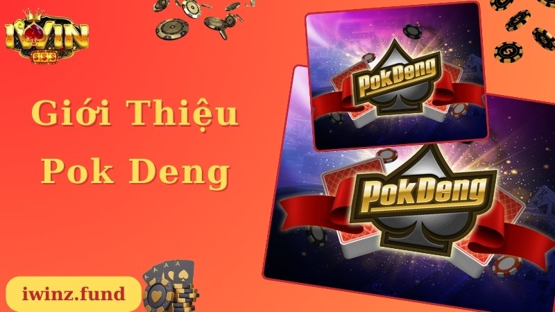 Hiểu thêm thông tin về game bài Pok Deng hấp dẫn