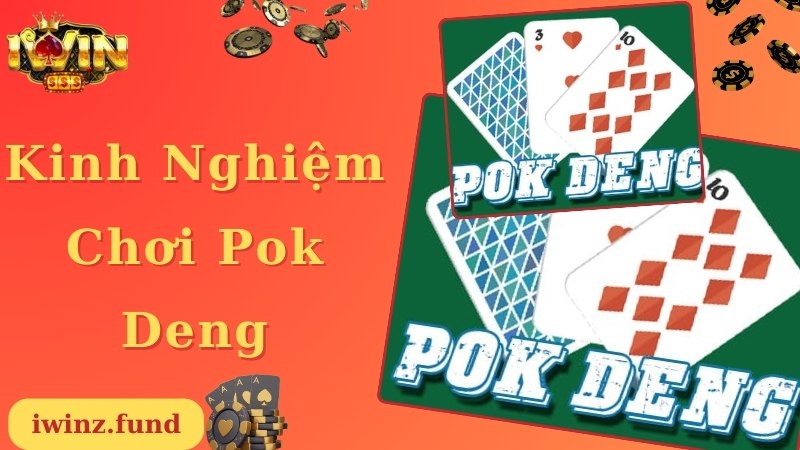 Kinh nghiệm chuyên gia chia sẻ khi chơi game Pok Deng