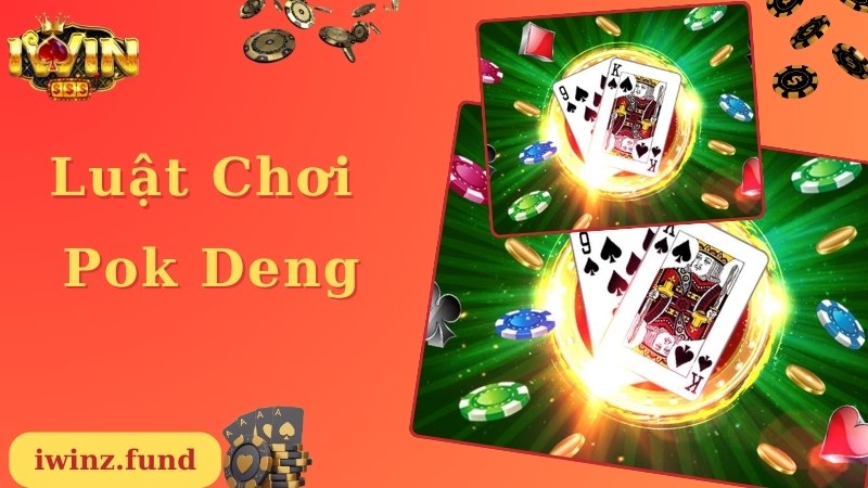 Luật chơi đơn giản, thú vị áp dụng trong game Pok Deng