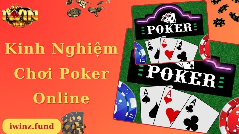 Kinh nghiệm hiệu quả cần áp dụng khi chơi Poker online