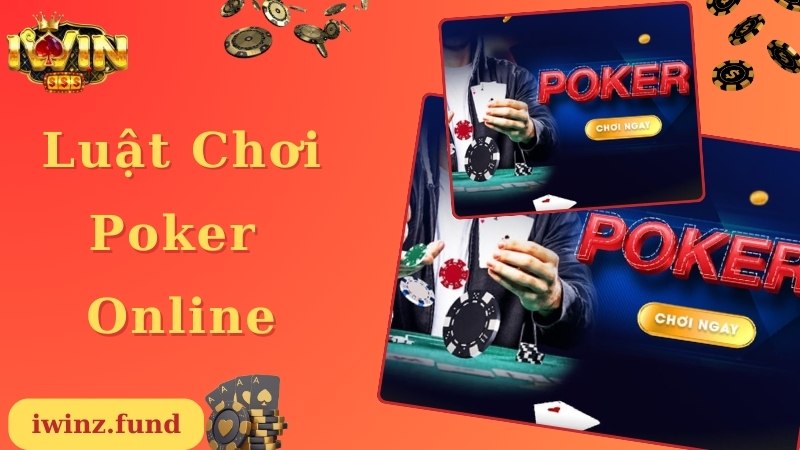 Luật chơi đơn giản bạn nên biết khi tham gia Poker online