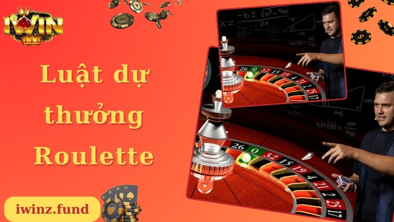 Tìm hiểu luật dự thưởng Roulette Iwin siêu đơn giản 