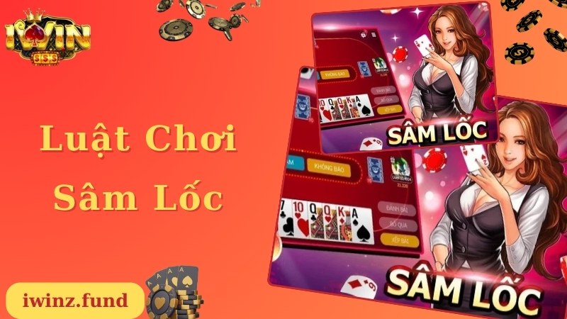 Luật chơi đơn giản áp dụng trong game bài Sâm Lốc