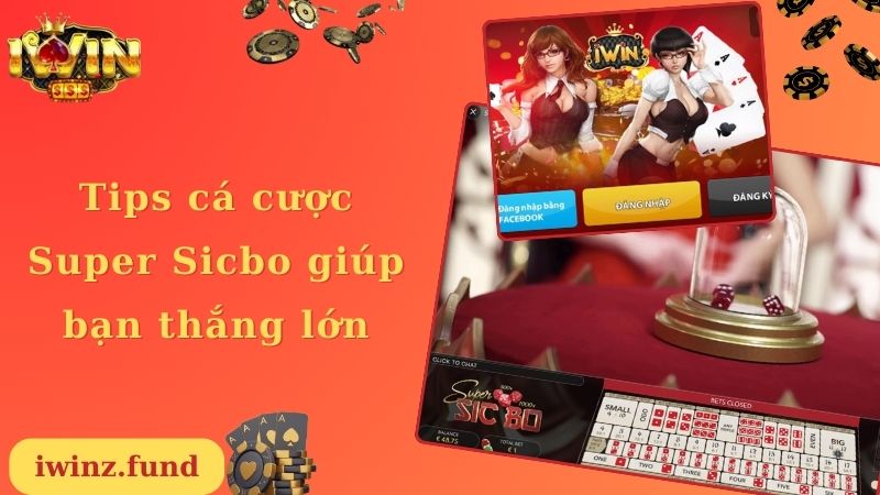 Tips cá cược Super Sicbo giúp bạn thắng lớn