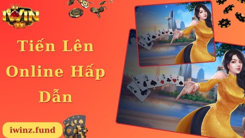 Khám phá thông tin về game Tiến lên online nổi tiếng