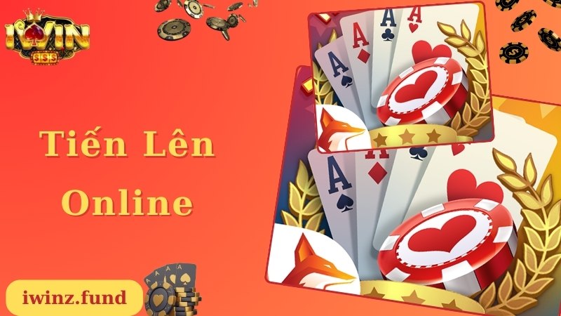 Tiến Lên Online - Game Bài Ăn Khách Top 1 Thị Trường