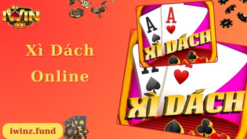 Xì Dách Online Là Gì? Chia Sẻ Luật Chơi Chuẩn Tới 100%