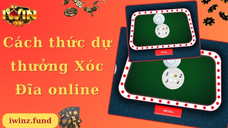 Cách thức dự thưởng Xóc Đĩa online chỉ với 4 bước 